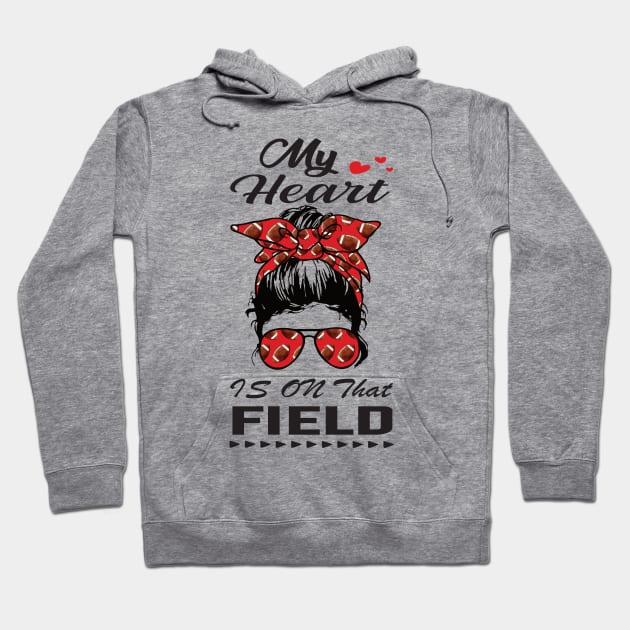 My Heart Is On That Field.. Football Mom gift idea Hoodie by DODG99